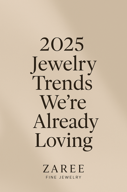 2025 Jewelry Trends We’re Already Loving | Zaree Jewelry